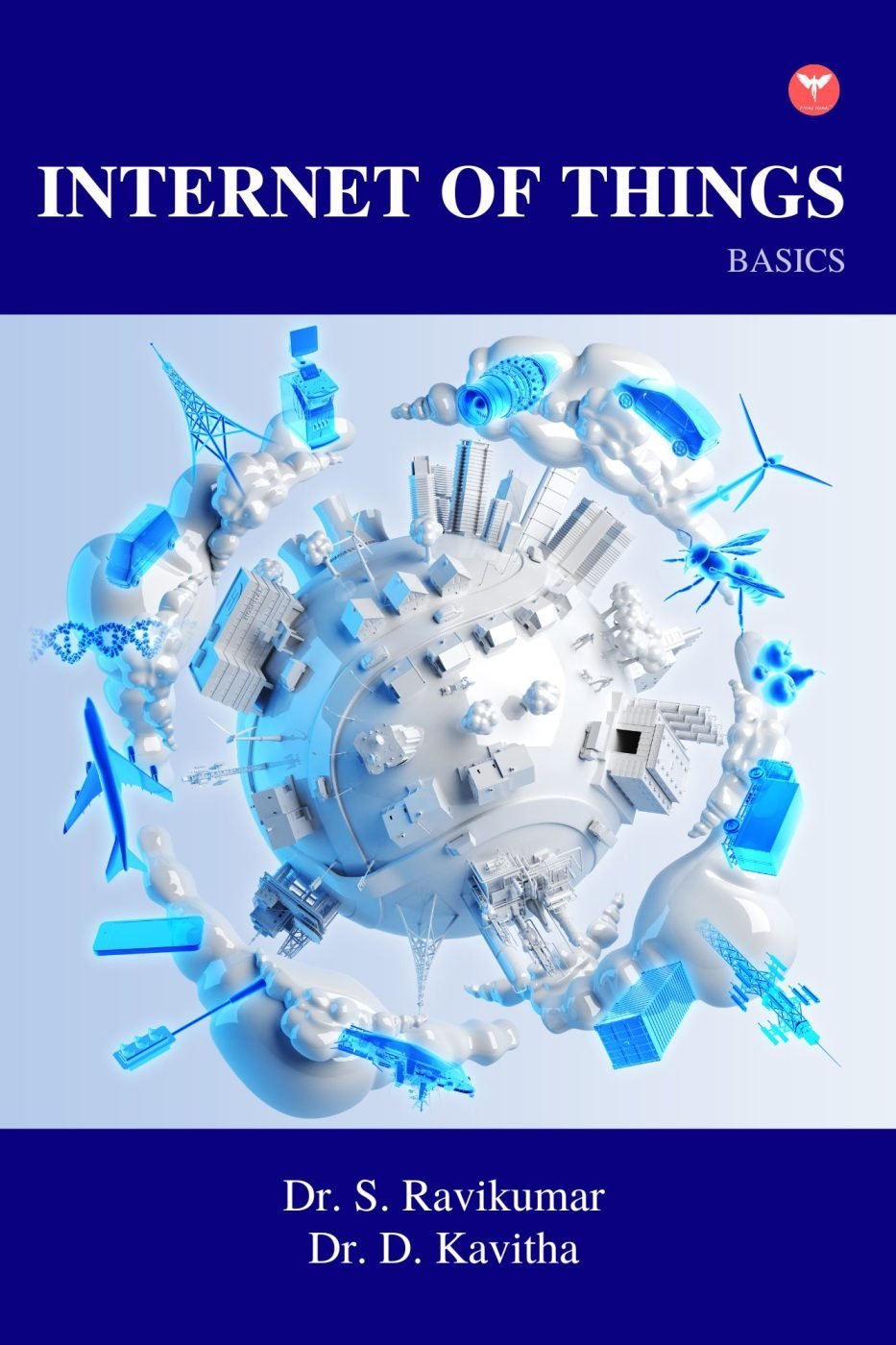 Internet of Things - Basics — book cover, Dr. S Ravikumar, Dr. D Kavitha